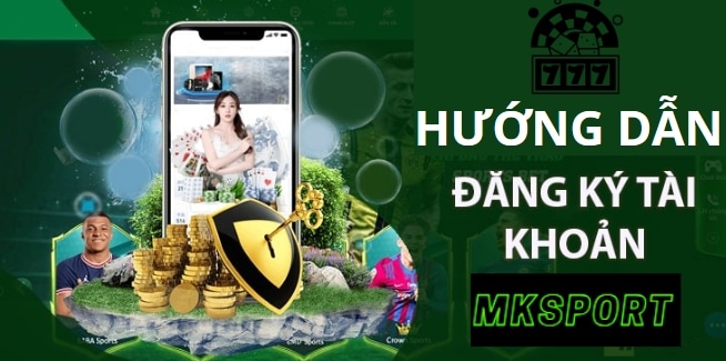 Hướng dẫn chi tiết đăng ký tài khoản Mksports