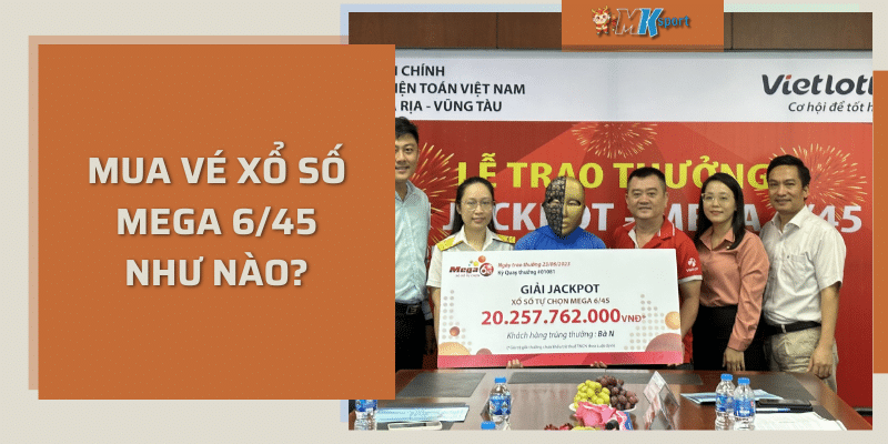 Mua vé xổ số mega 6/45 trên mksports như nào?